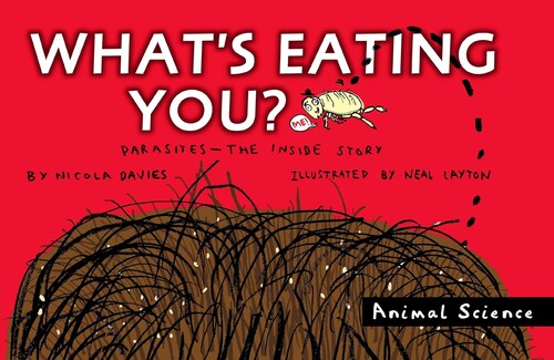 What's Eating You?: Parasites-The Inside Story (Animal Science)