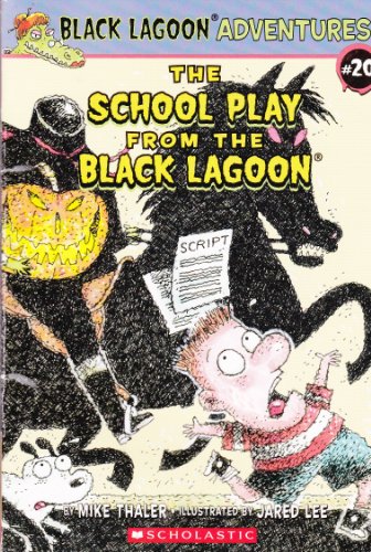 Black Lagoon Adventures Chapter Book #20 : The School Play From The Black Lagoon
