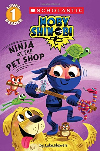 Scholastic Reader Level 1 : Moby Shinobi : Ninja at the Pet Shop