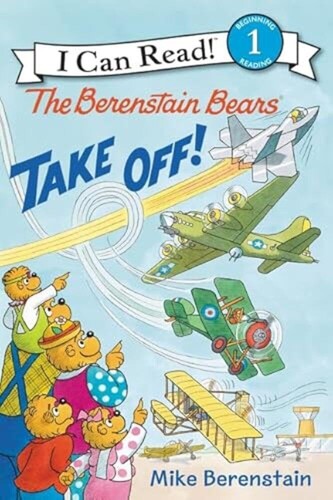 I Can Read Level 1: The Berenstain Bears Take Off!