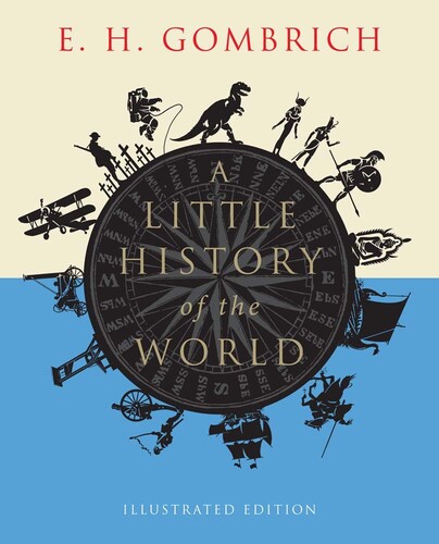 A Little History of the World (Illustrated Edition)