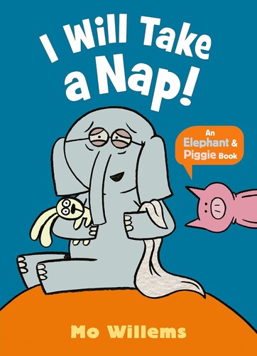 Elephant & Piggie: I Will Take a Nap
