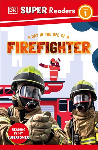 DK Super Readers Level 1: A Day in the Life of a Firefighter