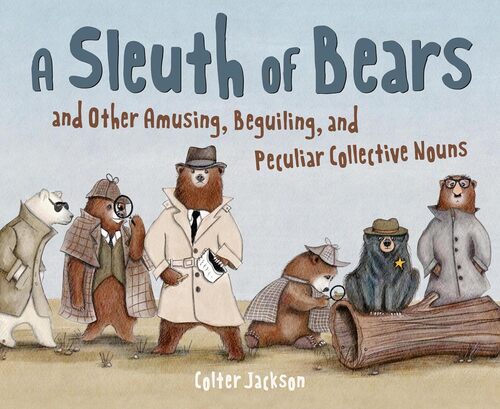 A Sleuth of Bears and Other Amusing, Beguiling, and Peculiar Collective Nouns Hardcover