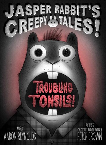 Troubling Tonsils! (Jasper Rabbit's Creepy Tales!)