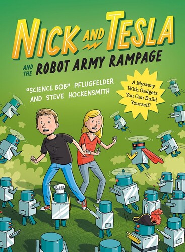 Nick and Tesla #2: Nick and Tesla and the Robot Army Rampage