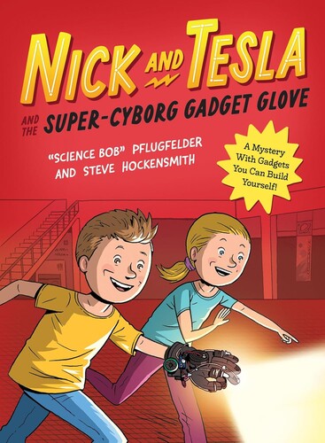 Nick and Tesla #4: Nick and Tesla and the Super-Cyborg Gadget Glove