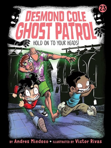 Desmond Cole Ghost Patrol #23: Hold on to Your Heads!