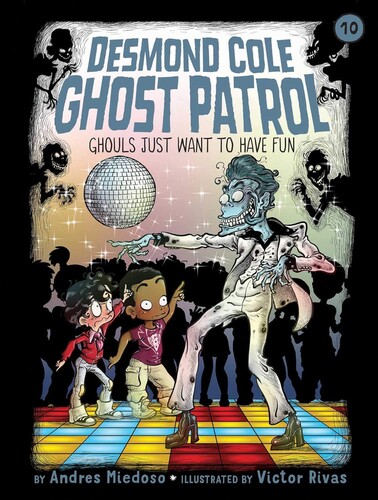 The Desmond Cole Ghost Patrol #10: Ghouls Just Want to Have Fun