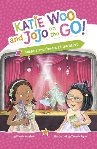 Katie Woo and JoJo on the Go!: Soldiers and Sweets at the Ballet