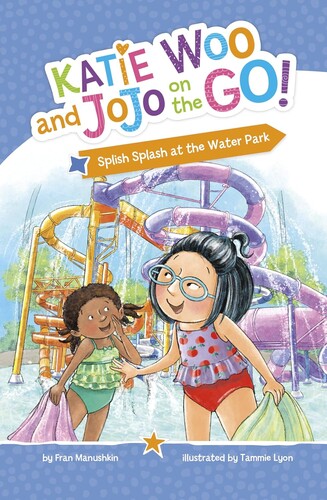 Katie Woo and JoJo on the Go!: Splish Splash at the Water Park
