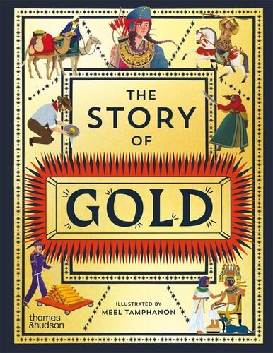 The Story of Gold : A Glittering History of the World