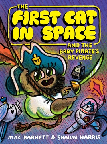 The First Cat in Space and the Baby Pirate’s Revenge