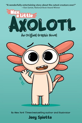 Max, a Little Axolotl #1: Max, a Little Axolotl (An Original Graphic Novel)