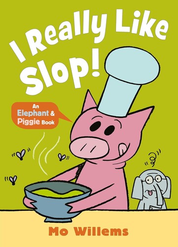 I REALLY Like Slop! (Elephant and Piggie, 4)