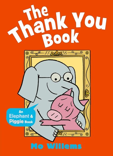 The Thank You Book (Elephant and Piggie, 9)