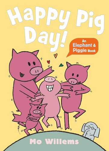 Happy Pig Day! (Elephant and Piggie, 3)