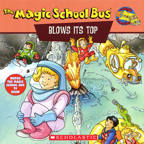 The Magic School Bus Blows Its Top: A Book About Volcanoes