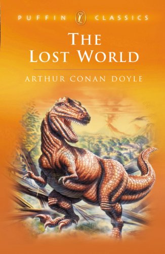 The Lost World: Being an Account of the Recent Amazing Adventures of Professor E. Challenge (Puffin Classics)