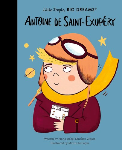 Antoine de Saint-Exupéry (Little People, Big Dreams)