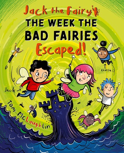 Jack the Fairy: The Week the Bad Fairies Escaped!