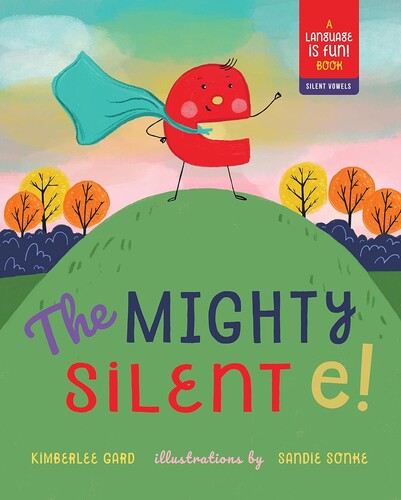 The Mighty Silent e!: Language Is Fun Book