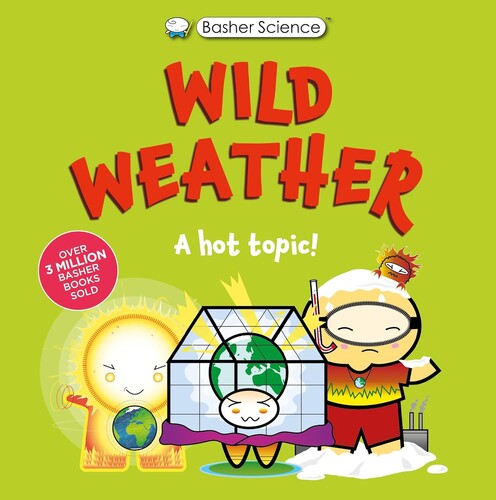 Wild Weather: A hot topic! (Basher Science)