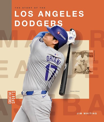 The Story of the Los Angeles Dodgers (Creative Sports: Major League Baseball)