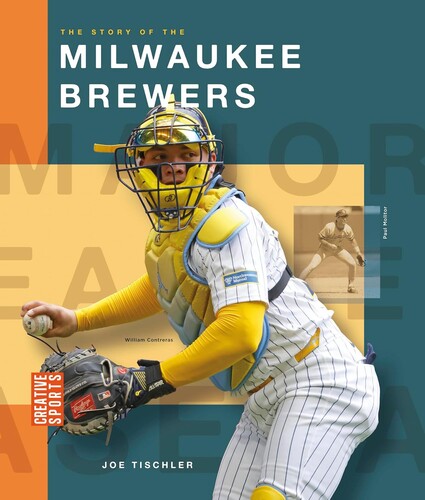 The Story of the Milwaukee Brewers (Creative Sports: Major League Baseball)