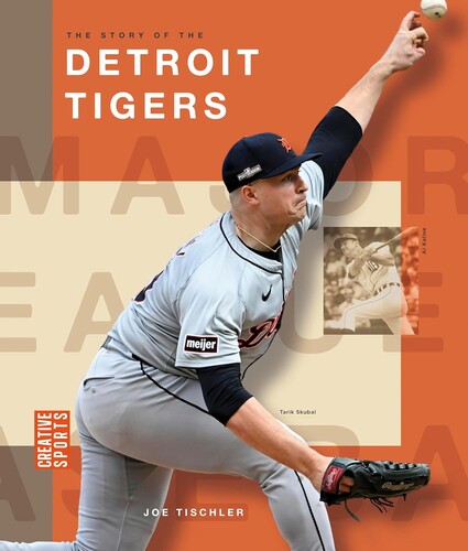 The Story of the Detroit Tigers (Creative Sports: Major League Baseball)
