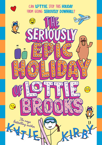 Lottie Brooks: The Seriously Epic Holiday of Lottie Brooks