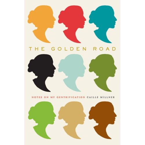 The Golden Road: Notes on My Gentrification