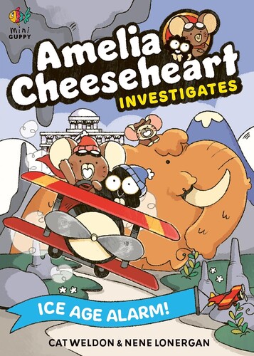 Amelia Cheeseheart Investigates: Ice Age Alarm!