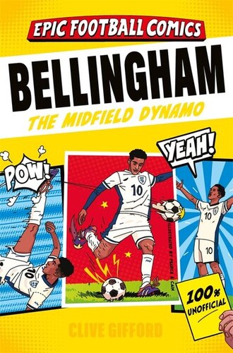 Bellingham: The Midfield Dynamo (Epic Football Comics)