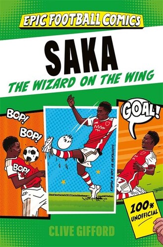 Saka: The Wizard on the Wing (Epic Football Comics)