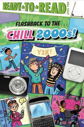 Ready-To-Read Level 2: Flashback to the . . . Chill 2000s!