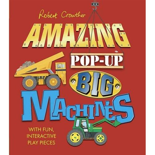 Robert Crowther's Amazing Pop-up Big Machines