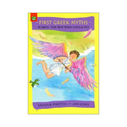 First Greek Myths 5 : Icarus, the Boy Who Could Fly